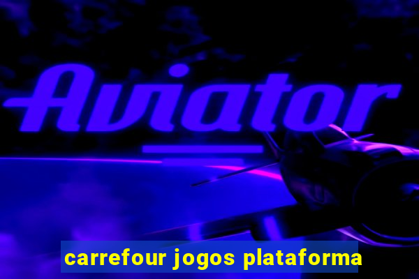 carrefour jogos plataforma